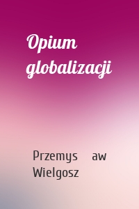 Opium globalizacji