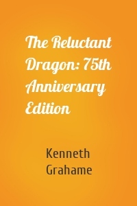 The Reluctant Dragon: 75th Anniversary Edition