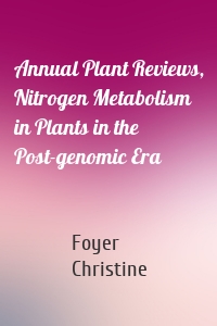 Annual Plant Reviews, Nitrogen Metabolism in Plants in the Post-genomic Era