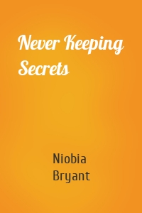 Never Keeping Secrets