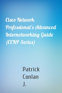Cisco Network Professional's Advanced Internetworking Guide (CCNP Series)