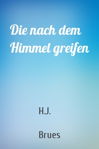 Die nach dem Himmel greifen