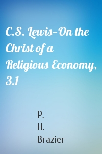 C.S. Lewis—On the Christ of a Religious Economy, 3.1
