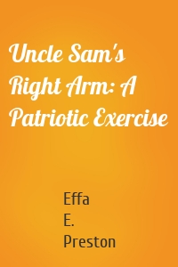 Uncle Sam's Right Arm: A Patriotic Exercise
