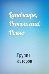 Landscape, Process and Power