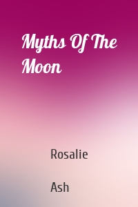 Myths Of The Moon