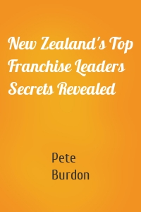 New Zealand's Top Franchise Leaders Secrets Revealed