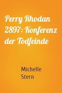 Perry Rhodan 2897: Konferenz der Todfeinde