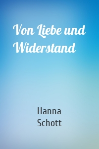 Von Liebe und Widerstand