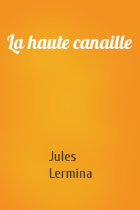 La haute canaille