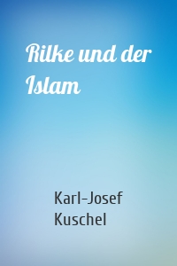 Rilke und der Islam