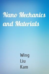 Nano Mechanics and Materials