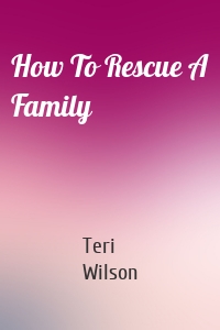 How To Rescue A Family