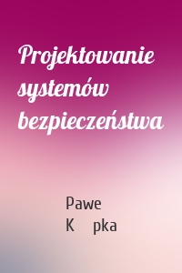 Projektowanie systemów bezpieczeństwa