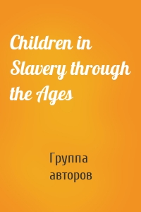 Children in Slavery through the Ages