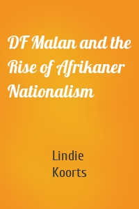DF Malan and the Rise of Afrikaner Nationalism