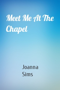 Meet Me At The Chapel