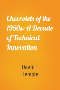 Chevrolets of the 1950s: A Decade of Technical Innovation