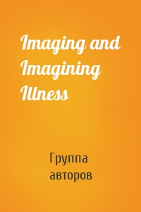 Imaging and Imagining Illness