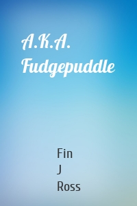 A.K.A. Fudgepuddle