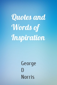 Quotes and Words of Inspiration