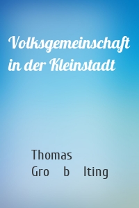 Volksgemeinschaft in der Kleinstadt