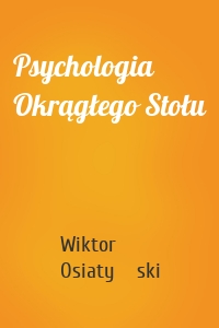 Psychologia Okrągłego Stołu