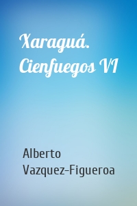 Xaraguá. Cienfuegos VI