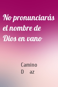 No pronunciarás el nombre de Dios en vano