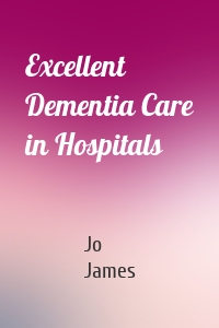 Excellent Dementia Care in Hospitals