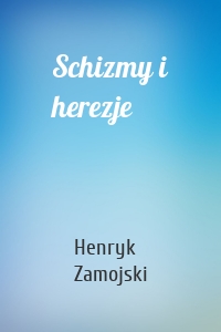 Schizmy i herezje