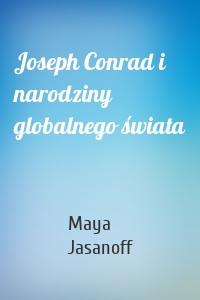 Joseph Conrad i narodziny globalnego świata