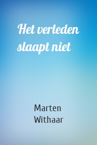 Het verleden slaapt niet