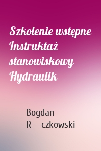 Szkolenie wstępne Instruktaż stanowiskowy Hydraulik