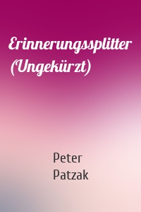 Erinnerungssplitter (Ungekürzt)