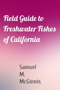 Field Guide to Freshwater Fishes of California