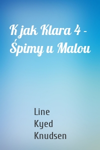 K jak Klara 4 - Śpimy u Malou