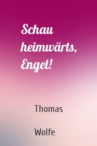 Schau heimwärts, Engel!