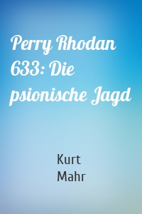 Perry Rhodan 633: Die psionische Jagd