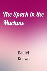 The Spark in the Machine