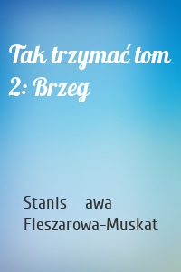 Tak trzymać tom 2: Brzeg