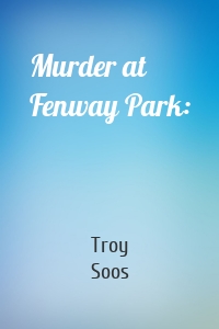 Murder at Fenway Park: