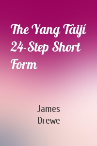 The Yang Tàijí 24-Step Short Form