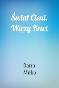 Świat Cieni. Więzy Krwi