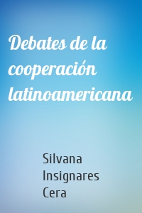 Debates de la cooperación latinoamericana