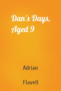 Dan's Days, Aged 9