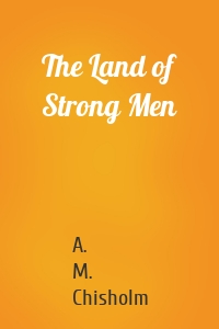 The Land of Strong Men