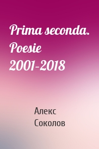 Prima seconda. Poesie 2001–2018