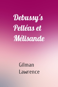 Debussy's Pelléas et Mélisande