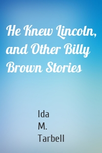 He Knew Lincoln, and Other Billy Brown Stories